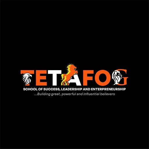 TETAFOG SCHOOL OF SUCCESS, LEADERSHIP & ENTREPRENEURSHIP TETAFOG SCHOOL OF SUCCESS, LEADERSHIP & ENTREPRENEURSHIP